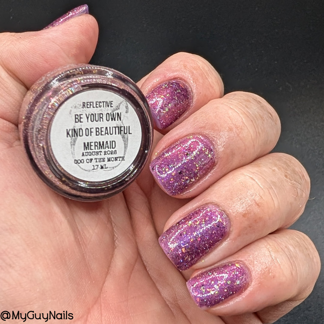 BE YOUR OWN KIND OF BEAUTIFUL MERMAID - REFLECTIVE (AUG COTM)