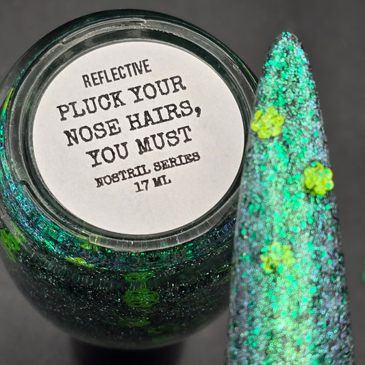 PLUCK YOUR NOSE HAIRS, YOU MUST