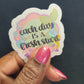 EACH DAY IS A FRESH START (JULY COG OF THE MONTH)