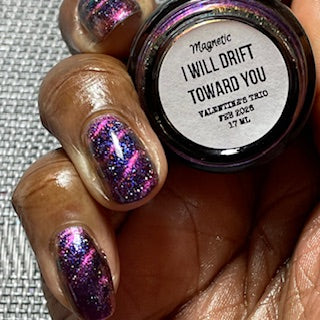 I WILL DRIFT TOWARD YOU (MAGNETIC)