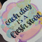 EACH DAY IS A FRESH START (JULY COG OF THE MONTH)