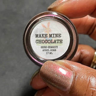 MAKE MINE CHOCOLATE (GHRS CHARITY POLISH)