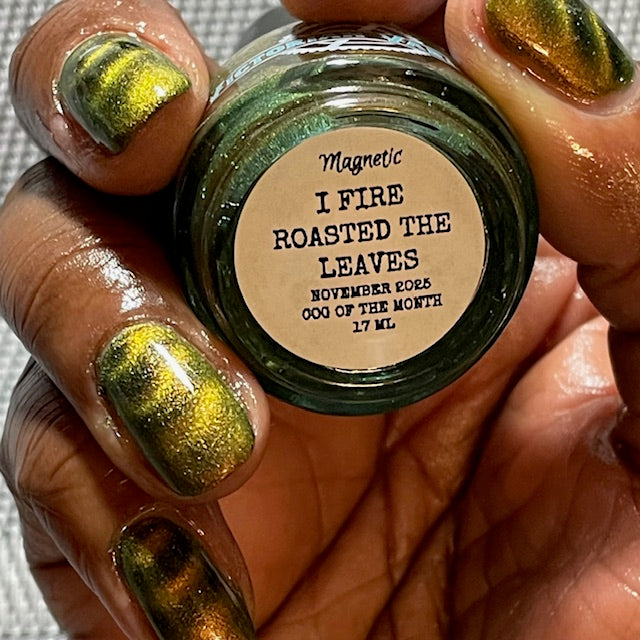 I FIRE ROASTED THE LEAVES (MAGNETIC) NOV COG OF THE MONTH